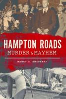 Hampton Roads Murder  Mayhem 1467140422 Book Cover