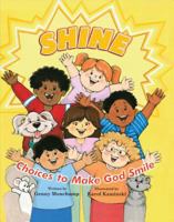 Shine: Choices to Make God Smile 0819871494 Book Cover