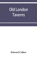 Old London Taverns Historical Descriptive and Reminiscent 1016759886 Book Cover