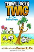 Terwillager Twig and The Pebble People 1535206411 Book Cover