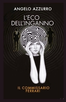 L’eco dell’inganno: Il commissario Ferrari (Le indagini del commissario Alex Ferrari) (Italian Edition) B0G57D296F Book Cover