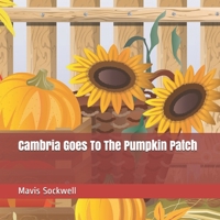 Cambria Goes To The Pumpkin Patch B08KMK5LPZ Book Cover