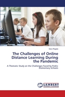 The Challenges of Online Distance Learning During the Pandemic: A Thematic Study on the Challenges Faced by Public Elementary Schools 6206157229 Book Cover