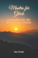 Mantra f�r Gl�ck: Leitfaden f�r die Essenz des Gl�cks null Book Cover