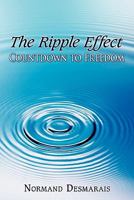 The Ripple Effect: Countdown to Freedom 1452091617 Book Cover