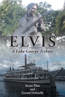 Elvis: A Lake George Tribute 1098069617 Book Cover