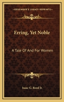 Erring, Yet Noble: A Tale Of And For Women 0548455791 Book Cover