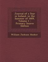 Journal of a Tour in Iceland, in the Summer of 1809, Volume 1 1241502102 Book Cover