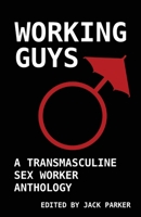 Working Guys: A Transmasculine Sex Worker Anthology 173849554X Book Cover