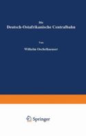Die Deutsch-Ostafrikanische Centralbahn 364290209X Book Cover