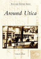 Around Utica (Postcard History: New York) 073854938X Book Cover