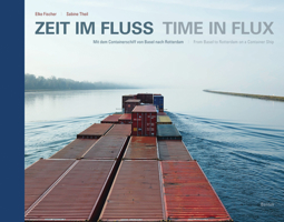 Time in Flux: From Basel to Rotterdam on a Container Ship 3716517682 Book Cover