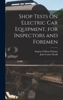 Shop Tests On Electric Car Equipment, for Inspectors and Foremen 1018384499 Book Cover