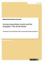 Income-expenditure model and the multiplier - The IS-LM Model: And: Money and credit market from a modern Keynesian perspective 365635202X Book Cover