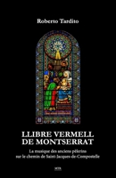Llibre Vermell de Montserrat: La musique des anciens pèlerins sur le chemin de Saint-Jacques-de-Compostelle (French Edition) B0GSJLNQNT Book Cover