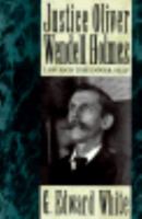 Justice Oliver Wendell Holmes: Law and the Inner Self 019508182X Book Cover