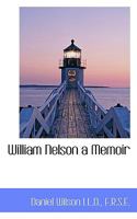 William Nelson: A Memoir 1014434602 Book Cover