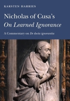 Nicholas of Cusa's on Learned Ignorance: A Commentary on de Docta Ignorantia 0813238323 Book Cover