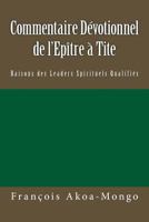 Commentaire Devotionnel Sur L'Epitre a Tite: Raisons de Leaders Spirituels Qualifies 1542927471 Book Cover