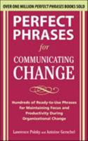 Perfect Phrases for Communicating Change 0071738312 Book Cover
