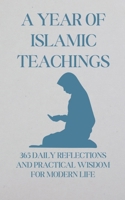 A Year of Islamic Teachings: 365 Daily Reflections and Practical Wisdom for Modern Life. B0DM7S6TF3 Book Cover