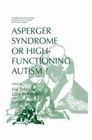 Asperger Syndrome or High-Functioning Autism? (Current Issues in Autism) 0306457466 Book Cover