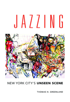 Jazzing: New York City's Unseen Scene 0252081609 Book Cover