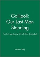 Gallipoli: Our Last Man Standing 1740310926 Book Cover