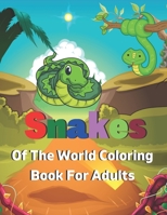 Snakes of the World Coloring Book For Adults: A Book Type for kids Awesome and a sweet coloring books kids activity B08T487YSQ Book Cover