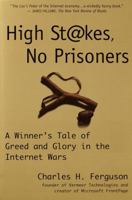 High Stakes, No Prisoners : A Winner's Tale of Greed and Glory in the Internet Wars