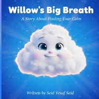 Willow's Big Breath: A Story About Finding Your Calm B0GMPC7QMN Book Cover