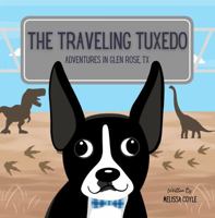 The Traveling Tuxedo: Adventures in Glen Rose, TX 1968450114 Book Cover