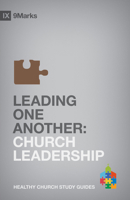 Guiandonos unos a otros (Leading One Another) 9Marcas (9Marks): El Liderazgo de la Iglesia (Church Leadership) 1433525607 Book Cover