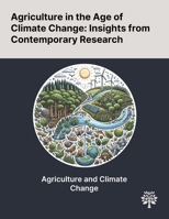 Agriculture in the Age of Climate Change: Insights From Contemporary Research 1022905058 Book Cover