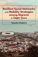 Resilient Social Networks and Mobility Strategies among Migrants in Cape Town 9956554693 Book Cover