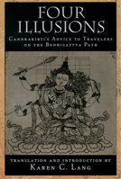Four Illusions: Candrakirti's Advice for Travelers on the Bodhisattva Path 0195151135 Book Cover