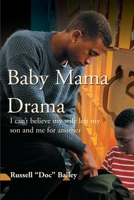 Baby Mama Drama: I Can't Believe My Wife Left My Son and Me for Another 0595130542 Book Cover