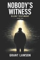 Nobody’s Witness: Silent Testimony B0GMX4ZP8R Book Cover