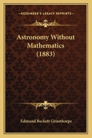 Astronomy Without Mathematics 1018124314 Book Cover