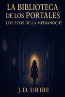 La Biblioteca de los Portales: Los Ecos de la Medianoche (Spanish Edition) B0FDKTNVWR Book Cover
