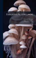 Fhrer fr Pilzfreunde (German Edition) 102517237X Book Cover