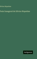 Tesis Inaugural de Silvino Riquelme (Spanish Edition) 3368036939 Book Cover