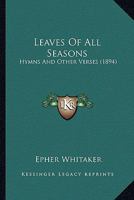 Leaves Of All Seasons: Hymns And Other Verses 1166585972 Book Cover