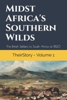 Midst Africa's Southern Wilds: The British Settlers to South Africa of 1820 (TheirStory) B08JDTNVDG Book Cover