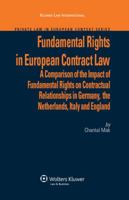 Fundamental Rights in European Contract Law: A Comparison of the Impact of Fundamental Rights on Contractual Relationships in Germany, the Netherlands, Italy and England 9041126716 Book Cover