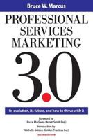 Professional Services Marketing 3.0: Its Evolution, Its Future, and How to Thrive with It 0991266218 Book Cover