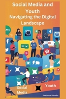 Social Media and Youth: Navigating the Digital Landscape B0CQRYR9N9 Book Cover