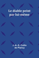 Le Diable Peint Par Lui-Meme: Ou Galerie (1825) 9357394184 Book Cover