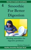 Smoothies For Better Digestion: Healing smoothies for digestive problems. Delicious remedies for common gut issues. Smoothie therapy for digestive problems. B0CNZTLVS1 Book Cover