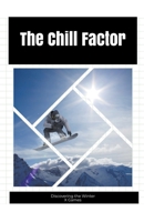 The Chill Factor: Discovering the Winter X Games B0CT69YRHY Book Cover